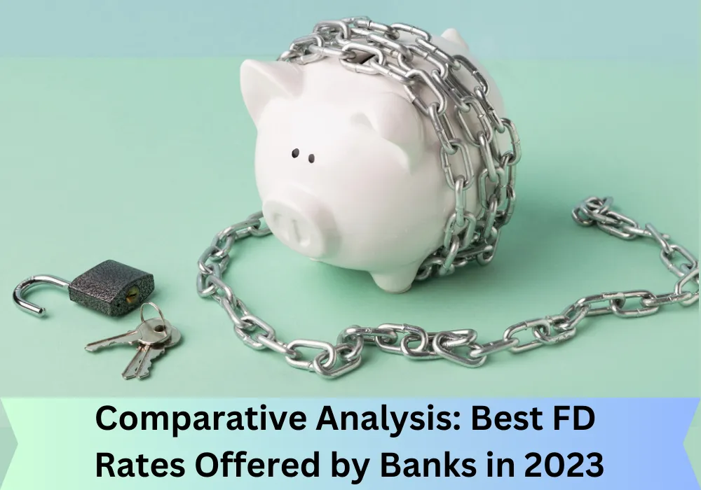Comparative Analysis: Best FD Rates Offered by Banks in 2023